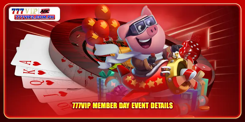 777VIP Member Day 3 777VIP member day event details