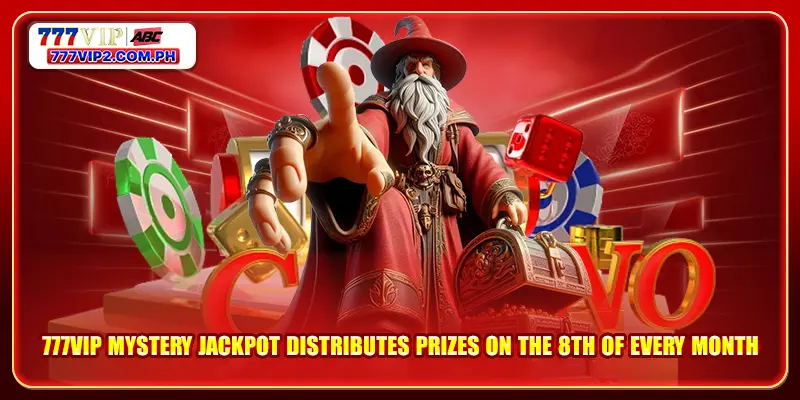 777VIP mystery Jackpot distributes prizes on the 8th of every month