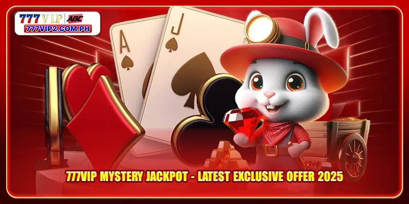 777VIP Mystery Jackpot - Latest Exclusive Offer 2025
