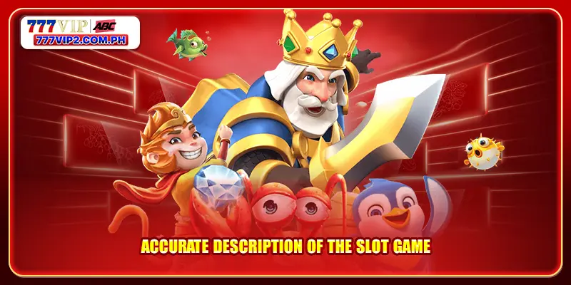 Accurate description of the slot game