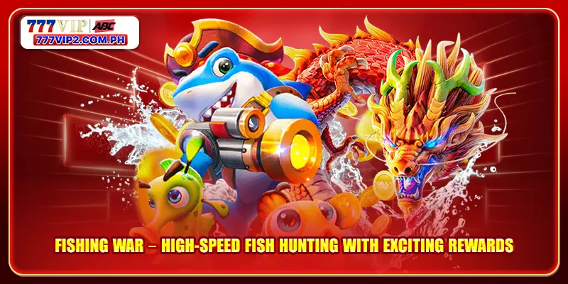 Fishing War – High-Speed Fish Hunting With Exciting Rewards