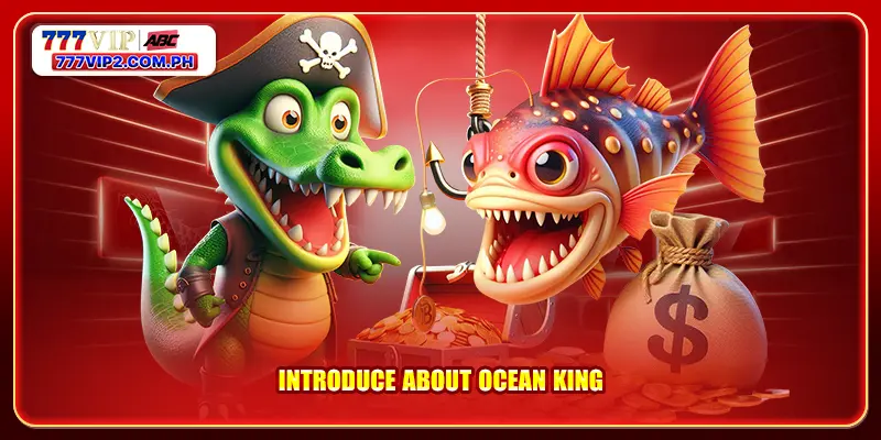 Ocean King 2 Introduce about Ocean King