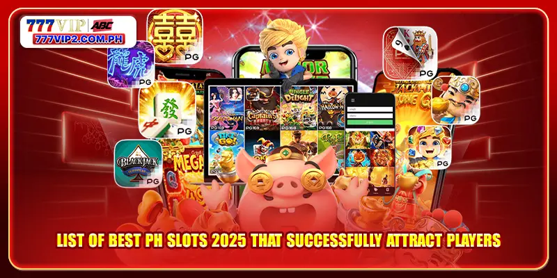 List of best PH slots 2025 that successfully attract players