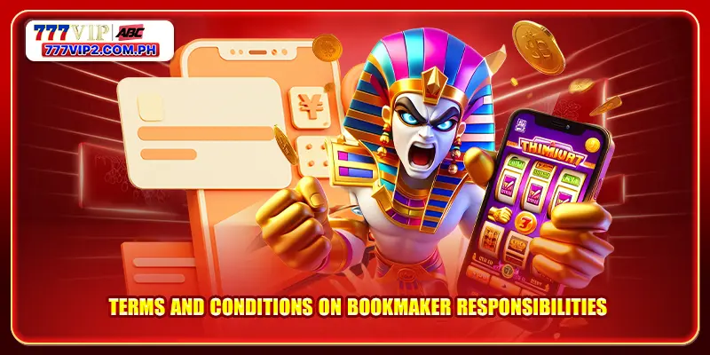 Terms and conditions on bookmaker responsibilities