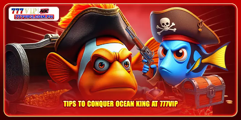 Ocean King 4 Tips to conquer Ocean King at 777VIP